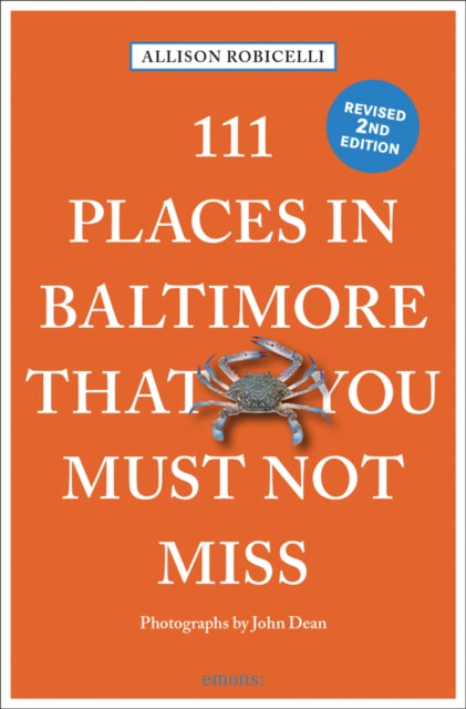 Book cover of: 111 Places in Baltimore That You Must Not Miss. By: Allison Robicelli