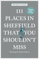 Book cover of: 111 Places in Sheffield That You Shouldn't Miss. By: Michael Glover