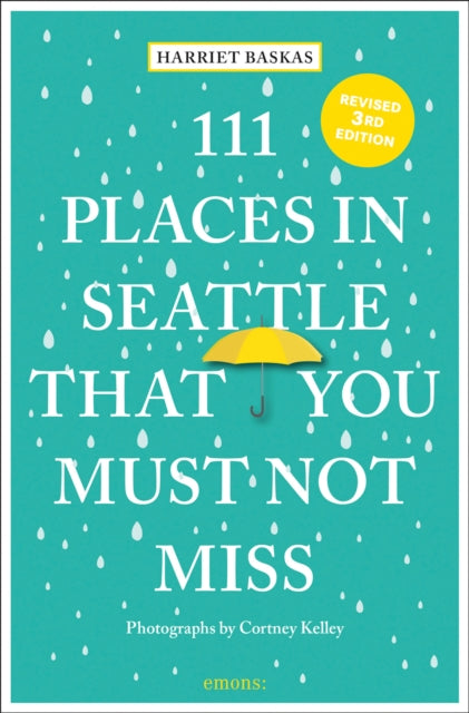 Book cover of: 111 Places in Seattle That You Must Not Miss. By: Harriet Baskas
