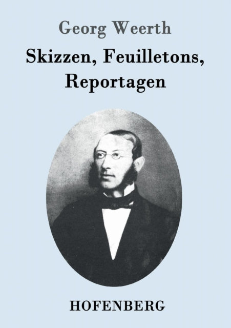 Book cover of: Skizzen, Feuilletons, Reportagen