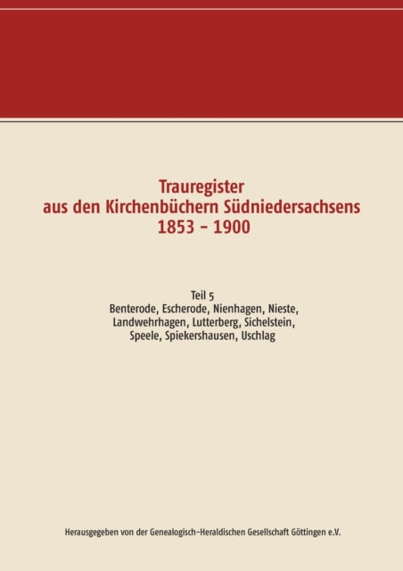 Book cover of: Trauregister aus den Kirchenbuchern Sudniedersachsens 1853 - 1900. By: Herausgegeben von der Genealogisch-Heraldischen Gesellschaft Göttingen e.V.