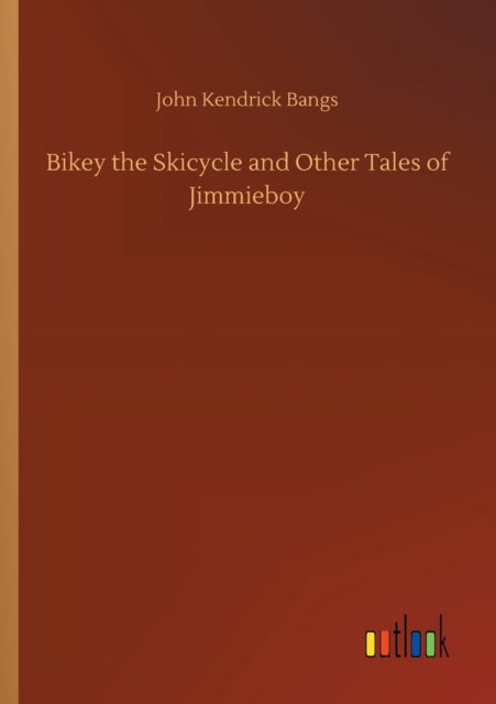 Book cover of: Bikey the Skicycle and Other Tales of Jimmieboy