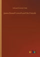 Book cover of: James Russell Lowell and His Friends
