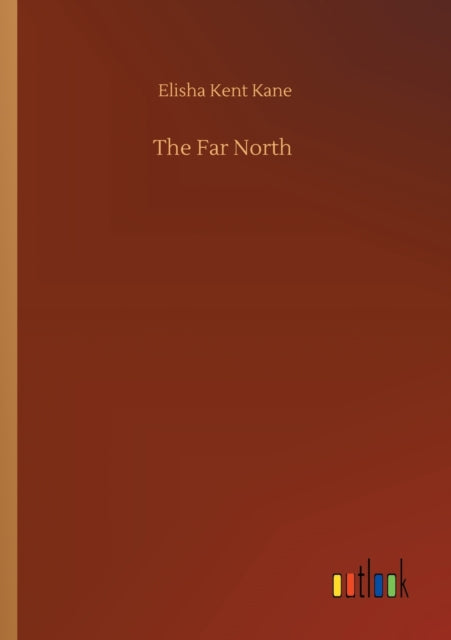 Book cover of: Far North. By: Elisha Kent Kane