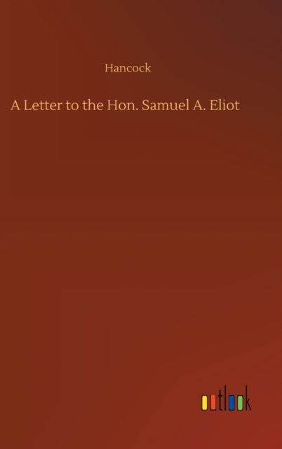 Book cover of: Letter to the Hon. Samuel A. Eliot