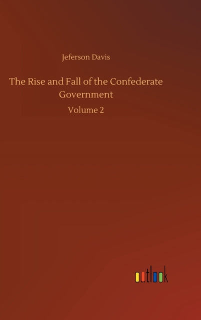 Book cover of: Rise and Fall of the Confederate Government