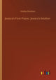 Book cover of: Jessica's First Prayer. Jessica's Mother