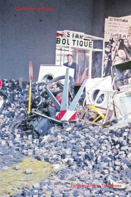 Book cover of: Giancarlo de Carlo: Experiments in Thickness. By: Giancarlo de Carlo