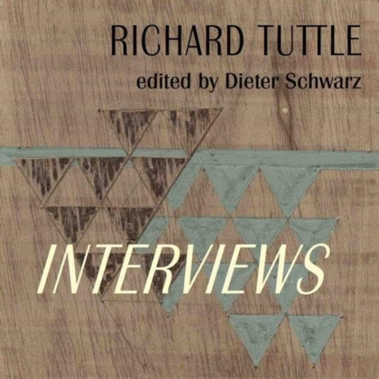 Book cover of: Richard Tuttle: Complete Interviews