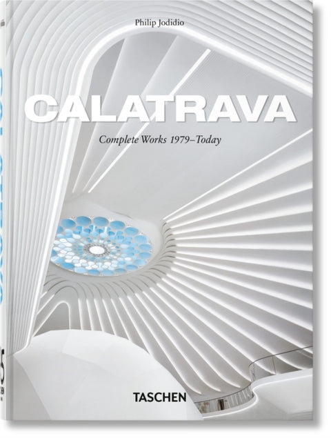 Calatrava. Complete Works 1979–Today. 45th Ed.