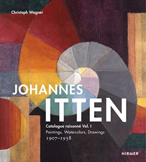 Johannes Itten: Catalogue raisonne Vol. I.