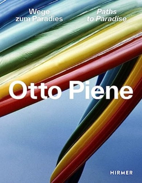 Book cover of: Otto Piene: Paths to Paradise. By: Museum Museum Tinguely