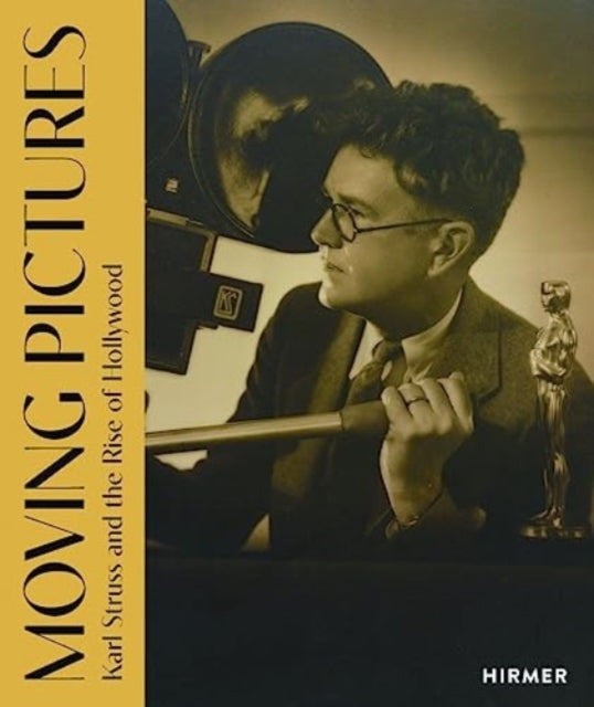 Book cover of: Moving Pictures: Karl Struss and the Rise of Hollywood. By: Spencer Wigmore