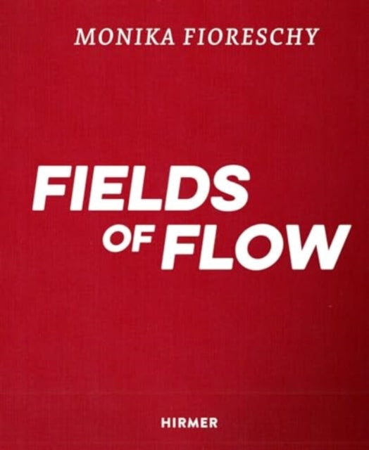Book cover of: Monika Fioreschy: Fields of Flow