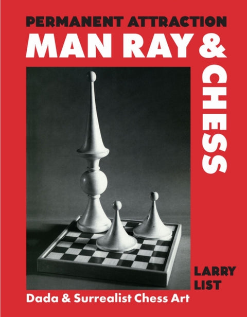 Permanent Attraction: Man Ray & Chess