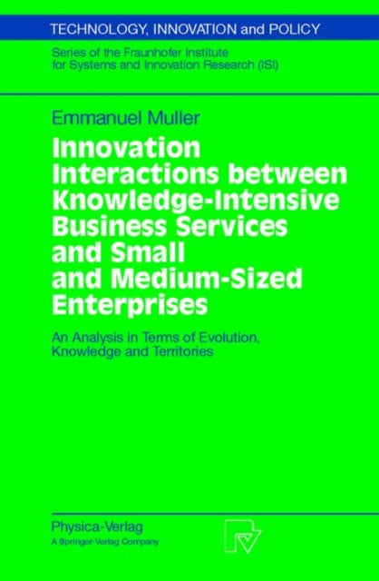 Book cover of: Innovation Interactions Between Knowledge-Intensive Business Services And Small And Medium-Sized Enterprises. By: Emmanuel Muller