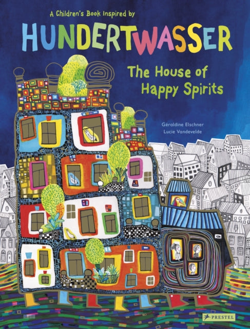 House of Happy Spirits, A Children’s Book Inspired by Friedensreich Hundertwasser 9783791374543 Géraldine Elschner