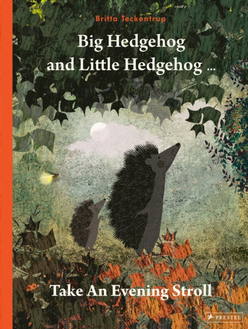Book cover of: Big Hedgehog and Little Hedgehog Take an Evening Stroll. By: Britta Teckentrup