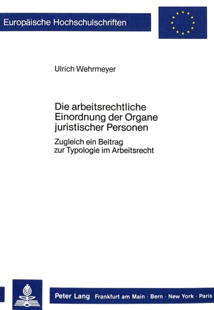 Book cover of: Die arbeitsrechtliche Einordnung der Organe juristischer Personen