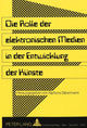 Book cover of: Die Rolle der elektronischen Medien in der Entwicklung der Kuenste