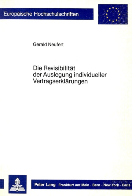 Book cover of: Die Revisibilitaet der Auslegung individueller Vertragserklaerungen