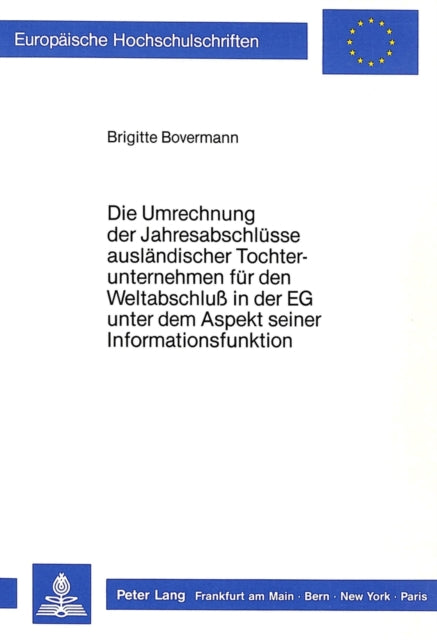 Book cover of: Die Umrechnung der Jahresabschluesse auslaendischer Tochterunternehmen fuer den Weltabschluss in der EG unter dem Aspekt seiner Informationsfunktion