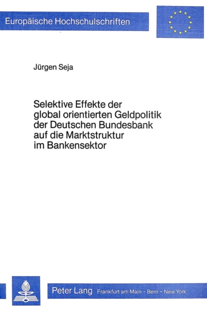Book cover of: Selektive Effekte der global orientierten Geldpolitik der deutschen Bundesbank auf die Marktstruktur im Bankensektor