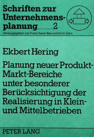 Planung neuer Produkt-Markt-Bereiche unter besonderer Beruecksichtigung der Realisierung in Klein- und Mittelbetrieben