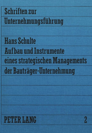 Aufbau und Instrumente eines strategischen Managements der Bautraeger-Unternehmung