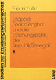 Book cover of: Leopold Sedar Senghor und die Erziehungspolitik der Republik Senegal