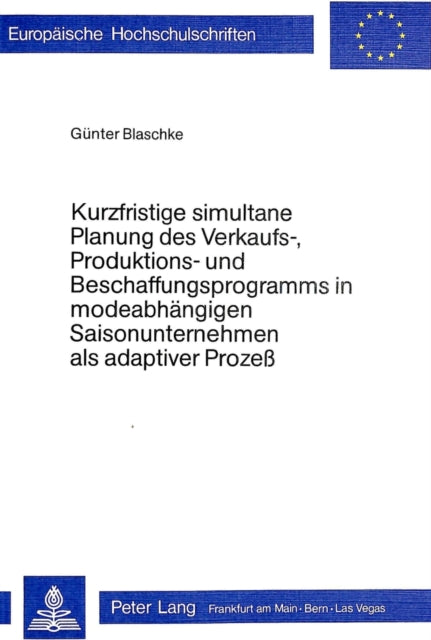 Book cover of: Kurzfristige simultane Planung des Verkaufs-, Produktions- und Beschaffungsprogramms in modeabhaengigen Saisonunternehmen als adaptiver Prozess