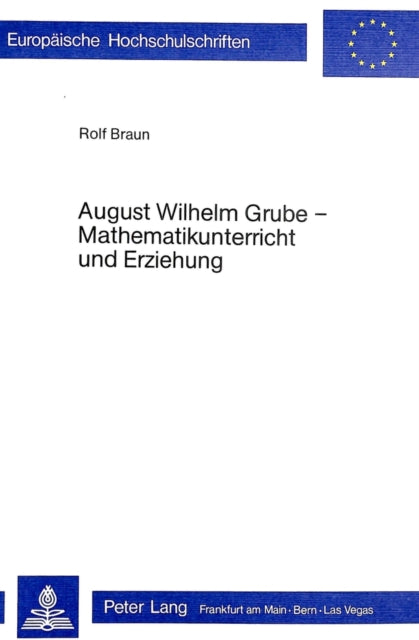 Book cover of: August Wilhelm Grube - Mathematikunterricht und Erziehung