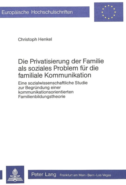 Book cover of: Die Privatisierung der Familie als soziales Problem fuer die familiale Kommunikation