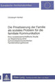 Book cover of: Die Privatisierung der Familie als soziales Problem fuer die familiale Kommunikation