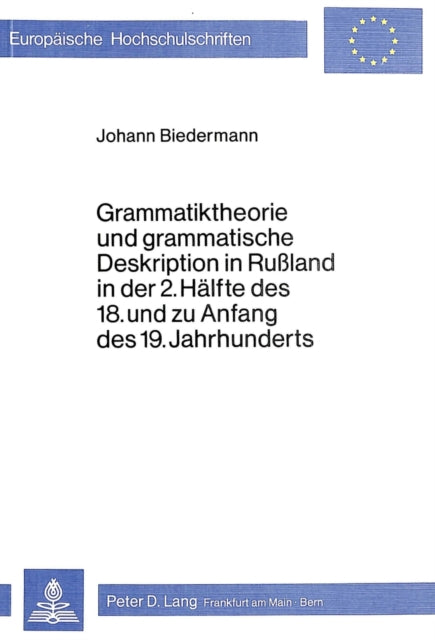 Book cover of: Grammatiktheorie und grammatische Deskription in Russland in der 2. Haelfte des 18. und zu Anfang des 19. Jahrhunderts