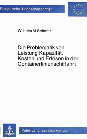 Die Problematik von Leistung, Kapazitaet, Kosten und Erloesen in der Containerlinienschiffahrt