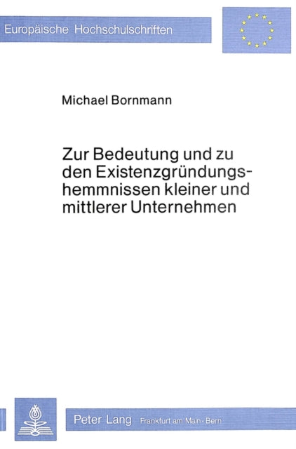 Book cover of: Zur Bedeutung und zu den Existenzgruendungshemmnissen kleiner und mittlerer Unternehmen