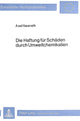 Book cover of: Die Haftung fuer Schaeden durch Umweltchemikalien