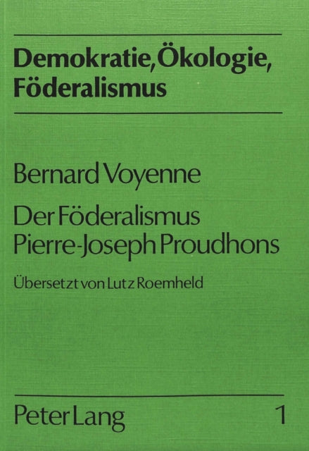 Book cover of: Bernard Voyenne: Der Foederalismus Pierre-Joseph Proudhons