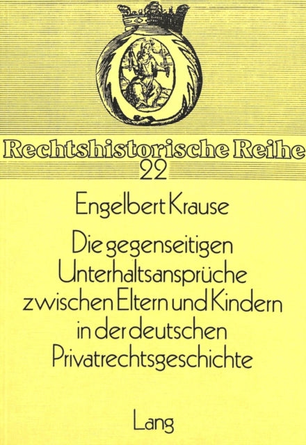 Book cover of: Die gegenseitigen Unterhaltsansprueche zwischen Eltern und Kindern in der deutschen Privatrechtsgeschichte