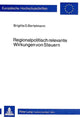 Book cover of: Regionalpolitisch relevante Wirkungen von Steuern