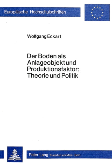 Book cover of: Der Boden als Anlageobjekt und Produktionsfaktor: Theorie und Politik. By: Wolfgang Eckart