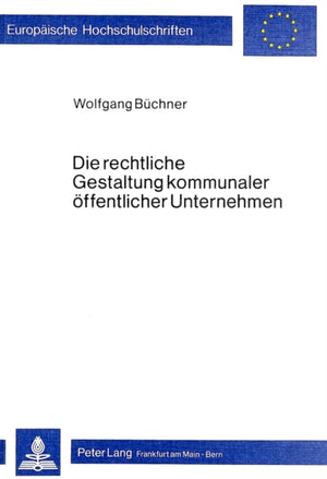 Die rechtliche Gestaltung kommunaler oeffentlicher Unternehmen