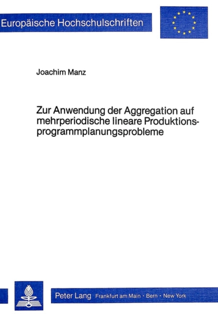 Book cover of: Zur Anwendung der Aggregation auf mehrperiodische lineare Produktionsprogrammplanungsprobleme