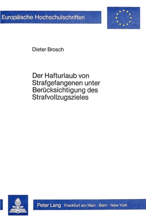 Der Hafturlaub von Strafgefangenen unter Beruecksichtigung des Strafvollzugszieles