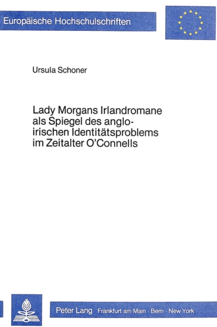 Book cover of: Lady Morgans Irlandromane als Spiegel des angloirischen Identitaetsproblems im Zeitalter O'Connells