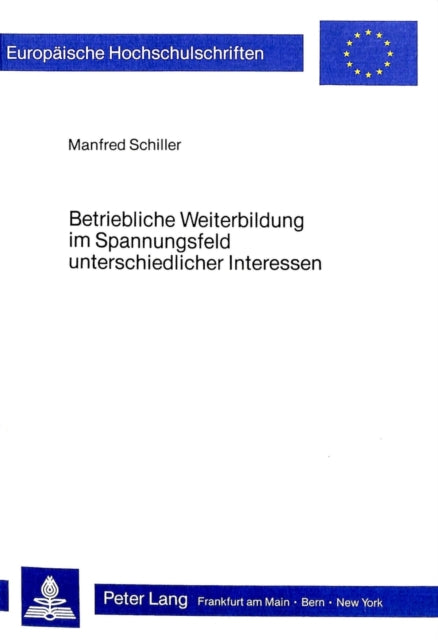 Book cover of: Betriebliche Weiterbildung im Spannungsfeld unterschiedlicher Interessen