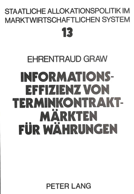 Book cover of: Informationseffizienz von Terminkontraktmaerkten fuer Waehrungen. By: Ehrentraud Graw