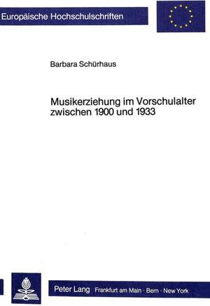 Musikerziehung im Vorschulalter zwischen 1900 und 1933