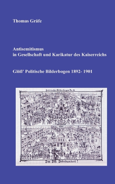Book cover of: Antisemitismus in Gesellschaft und Karikatur des Kaiserreichs. By: Thomas Gräfe